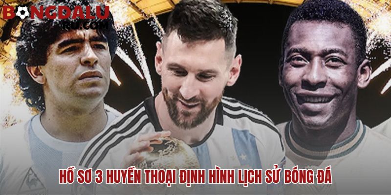 Di sản của những cầu thủ bóng đá vĩ đại nhất mọi thời đại