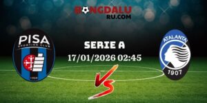 Nhận Định Kèo Nhà Cái – Pisa Vs Atalanta 17/01/2026
